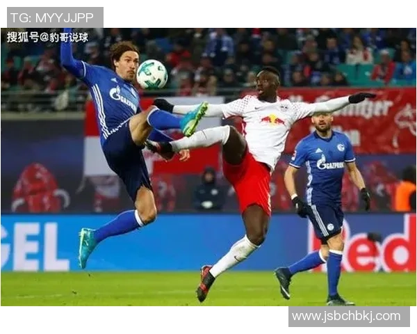 莱比红牛与沙尔克04赛前全面分析及双方近期状态对比